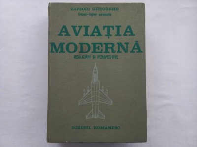 AVIATIA MODERNA- REALIZARI SI PERSPECTIVE - Colonel ZARIOIU GHEORGHE - Inginer aeronautic foto