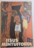 IISUS HRISTOS MANTUITORUL DUPA SFANTA SCRIPTURA de PETRE DULFU , EDITIA A V A , 1990 * PREZINTA HALOURI DE APA