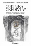 Cultura si credinta. Parintele Constantin Necula in dialog cu Constantin Chiriac - Pr Constantin Necula, Constantin Chiriac