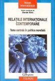 RELATIILE INTERNATIONALE CONTEMPORANE. TEME CENTRALE IN POLITICA MONDIALA-DANIEL BIRO-351629