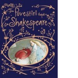 Povestiri dupa Shakespeare (editie 2021) - Anna Claybourne, Elena Temporin, Raluca Cimpoiasu