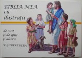 Biblia Mea cu Ilustratii - V. Gilbert Beers - Carte Religioasa Ilustrata