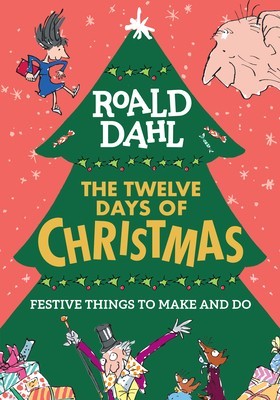Roald Dahl: The Twelve Days of Christmas: Festive Things to Make and Do foto