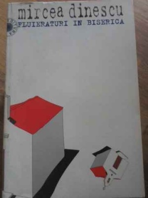 FLUIERATURI IN BISERICA POEZII-MIRCEA DINESCU-262189 foto