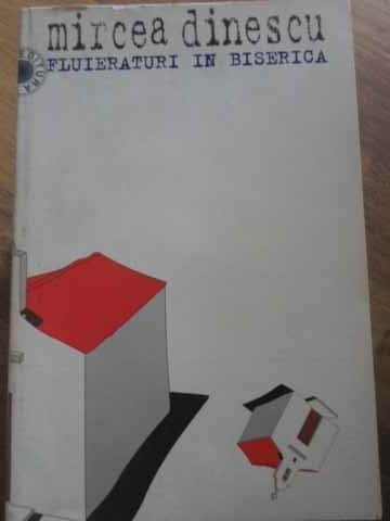 FLUIERATURI IN BISERICA POEZII-MIRCEA DINESCU-262189