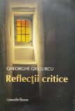 Reflectii Critice - Gheorghe Grigurcu, Convorbiri Literare, Studii Literare, Editura 2008, Limba Romana