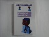 LUKE RHINEHART - INTOARCEREA OMULUI-ZAR