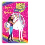 Academia Unicornilor. Sophia si Rainbow - Julie Sykes