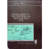 INTALNIRI CU MUZICIENI AI SECOLULUI XX-GEORGE SBARCEA-91864