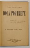 DOUA PORTRETE - FERDINAND AL ROMANIEI - ANATOLE FRANCE de PRINCIPESA MARTHA BIBESCU , cu un portret inedit de JEAN AL . STERIADI , 1930 *PREZINTA HALO