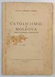 CATOLICISMUL IN MOLDOVA PANA LA SFARSITUL VEACULUI XIV de GHEORGHE I . MOISESCU , 1942 *COPERTA FATA SI PAGINA DE GARDA PREZINTA PETE