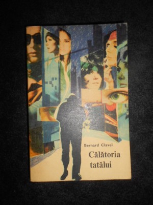 Bernard Clavel - Calatoria tatalui foto