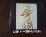 Dana Schobel-Roman. Catalog expozitie de grafica 1991, Alta editura