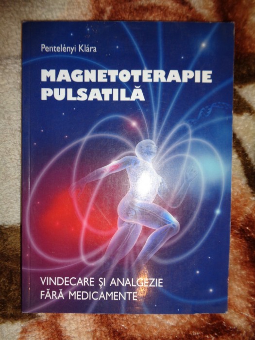 Magnetoterapie pulsatila / vindecare si analgezie fara medicamente - P.Klara