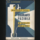 Protectia prin Sigurante Fuzibile - B.L. Aizenberg - Carte Electrotehnica