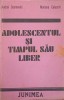 ADOLESCENTUL SI TIMPUL SAU LIBER-ANDREI COSMOCIVI, MARIANA CALUSCHI-215306