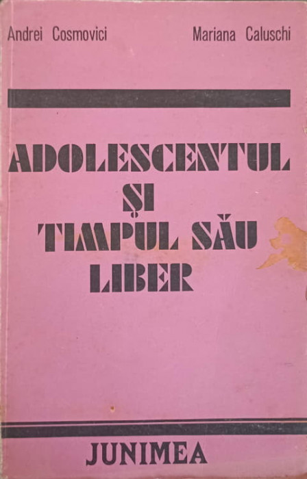 ADOLESCENTUL SI TIMPUL SAU LIBER-ANDREI COSMOCIVI, MARIANA CALUSCHI-215306