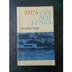 CORNELIUS RYAN - ZIUA CEA MAI LUNGA
