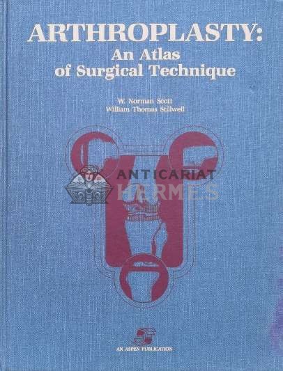 Arthroplasty : an atlas of surgical technique - 1987 - W. Norman Scott William Thomas Stillwell (#B32)