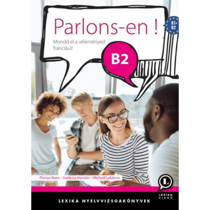 Parlons-en! B2 - Mondd el a v&eacute;lem&eacute;nyed franci&aacute;ul! - Florian Marx