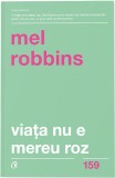 Viata nu e mereu roz | Mel Robbins