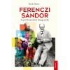 Ferenczi S&aacute;ndor - A pszichoanal&iacute;zis fenegyereke - Benoit Peeters