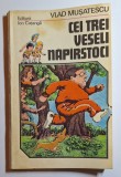 Cei trei veseli năp&icirc;rstoci &ndash; Aut. Vlad Mușatescu, Ed. Ion Creangă, 1984