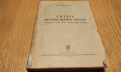 CUTITE PENTRU MASINI UNELTE Scule cu un Singur Tais - V. Irhasiu - 1949, 426 p.