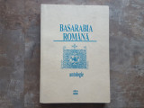 BASARABIA ROMANA - ANTOLOGIE - FLORIN ROTARU, 1996