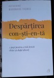 Despartirea constienta. 5 pasi pentru a trai fericit chiar si dupa divort - Katherine Woodward Thomas