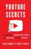 Youtube Secrets: The Ultimate Guide to Growing Your Following and Making Money as a Video Influencer