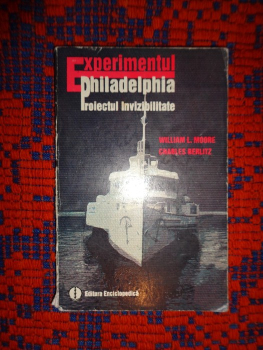 Experimentul Philadelphia / proiectul invizibilitate - William Moore , Charles Berlitz / 164 pagini