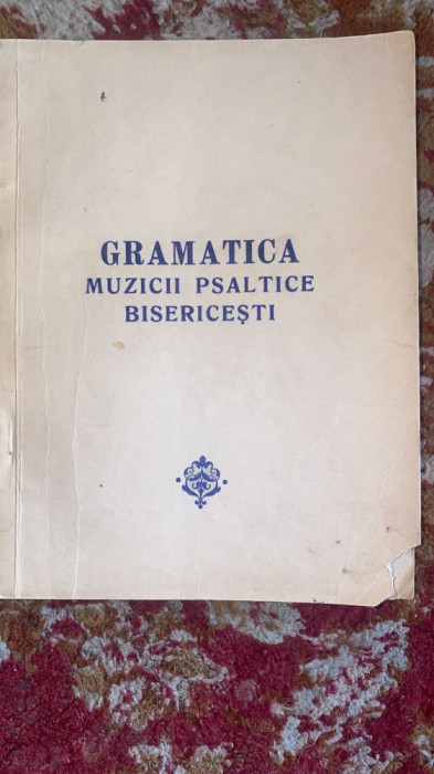 GRAMATICA MUZICII PSALTICE BISERICESTI /PRINCIPII DE MUZICA PSALTICA(COLEGAT)s1