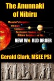 The Anunnaki of Nibiru: Mankind&#039;s Forgotten Creators, Enslavers, Saviors, and Hidden Architects of the New World Order