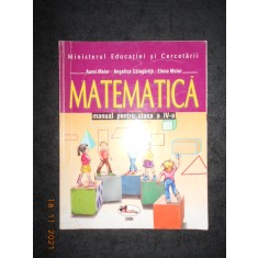 AUREL MAIOR, ANGELICA CALUGARITA - MATEMATICA. MANUAL PENTRU CLASA A IV-A