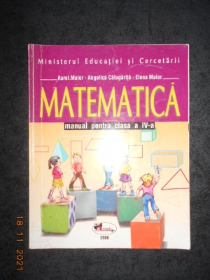 AUREL MAIOR, ANGELICA CALUGARITA - MATEMATICA. MANUAL PENTRU CLASA A IV-A foto