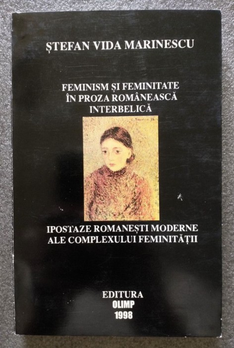 Ștefan Vida Marinescu - Feminism și feminitate &icirc;n proza rom&acirc;nească interbelică