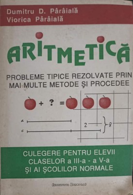 ARITMETICA, PROBLEME TIPICE REZOLVATE PRIN MAI MULTE METODE SI PROCEDEE. CULEGERE PENTRU ELEVI CLASELOR A I-275143 foto