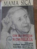 CUM SA-I INVATAM PE COPII RELIGIA INDREPTAR-MAMA SICA IMPREUNA CU RAZVAN BUCUROIU-260008