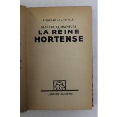 SECRETS ET MALHEURS DE LA REINE HORTENSE par PIERRE DE LACRETELLE , 1936