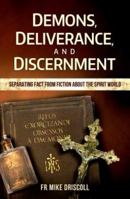 Demons, Deliverance, Discernment: Separating Fact from Fiction about the Spirit World foto