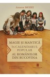 Magie si mantica in calendarul popular al romanilor din Bucovina - Antonie Moisei