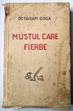 Octavian Goga - Mustul Care Fierbe _ carte _ editie interbelica