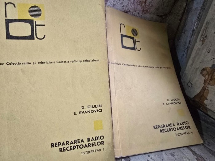 Repararea radio receptoarelor. Indreptar I si II D. Ciulin, E. Evanovici