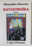 KATASTROIKA , roman de ALEXANDRE ZINOVIEV , 1990