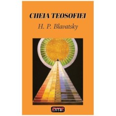 Cheia teosofiei &ndash; H. P. Blavatsky
