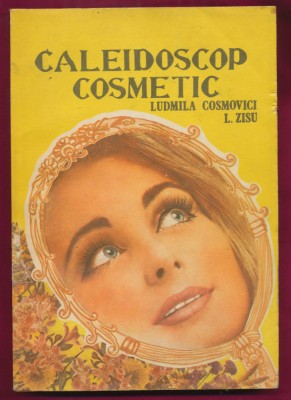 &amp;quot;Caleidoscop cosmetic&amp;quot; - Ludmila Cosmovici, I. Zisu - Editura Medicală - 1988. foto