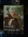 Byron Katie - Cine ai fi tu, fara povestea ta?