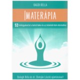 Imater&aacute;pia - 53 lelkigyakorlat a belső b&eacute;ke &eacute;s az &ouml;r&ouml;mteli &eacute;let el&eacute;r&eacute;s&eacute;hez - Bagdi Bella
