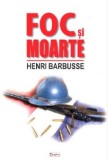 Foc si moarte - Henry Barbusse - Carte Istorie - Ludovic XIV